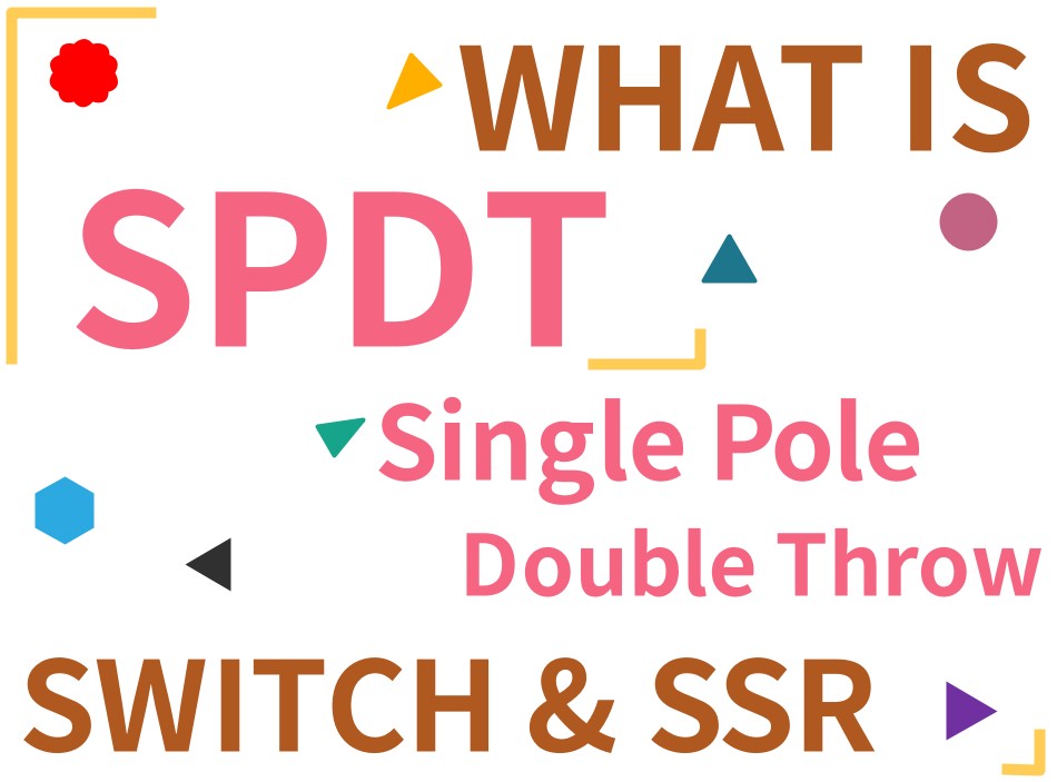 SPDT 스위치 및 SPDT SSR은 무엇입니까?